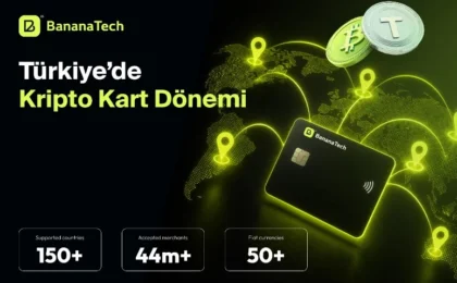 Türkiye’de Kripto Kart Dönemi: BananaTech ile Kendi Fintech Ürününüzü Haftalar İçinde Başlatın