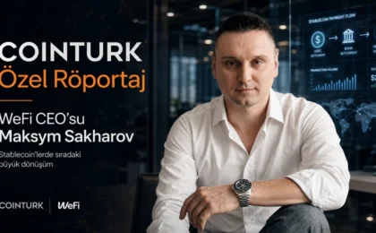 COINTURK özel röportajı: WeFi CEO’su Maksym Sakharov stablecoin’lerin geleceğini anlattı